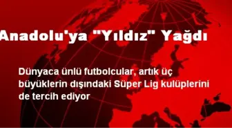 Anadolu'ya 'Yıldız' Yağdı