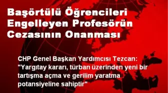 Başörtülü Öğrencileri Engelleyen Profesörün Cezasının Onanması