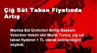 Çiğ Süt Taban Fiyatında Artış