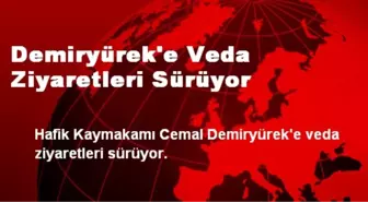 Demiryürek'e Veda Ziyaretleri Sürüyor