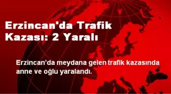 Erzincan'da Trafik Kazası: 2 Yaralı