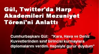 Gül, Twitter'da Harp Akademileri Mezuniyet Töreni'ni Anlattı