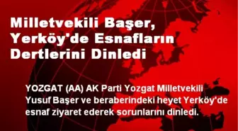 Milletvekili Başer, Yerköy'de Esnafların Dertlerini Dinledi