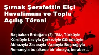 Şırnak Şerafettin Elçi Havalimanı ve Toplu Açılış Töreni