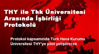 THY ile Thk Üniversitesi Arasında İşbirliği Protokolü