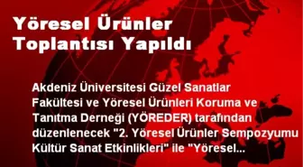 Yöresel Ürünler Toplantısı Yapıldı