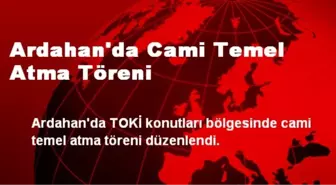 Ardahan'da Cami Temel Atma Töreni