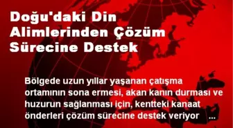 Doğu'daki Din Alimlerinden Çözüm Sürecine Destek