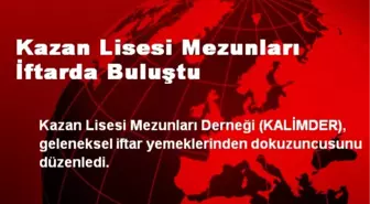 Kazan Lisesi Mezunları İftarda Buluştu