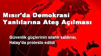 Mısır'da Demokrasi Yanlılarına Ateş Açılması