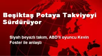 Beşiktaş Potaya Takviyeyi Sürdürüyor