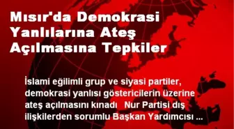 Mısır'da Demokrasi Yanlılarına Ateş Açılmasına Tepkiler