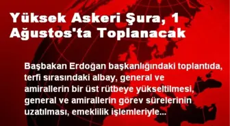 Yüksek Askeri Şura, 1 Ağustos'ta Toplanacak