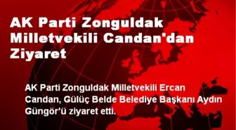 AK Parti Zonguldak Milletvekili Candan'dan Ziyaret