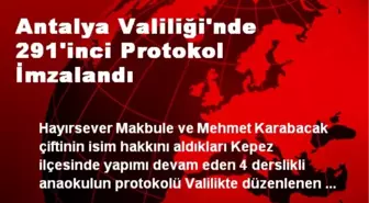 Antalya Valiliği'nde 291'inci Protokol İmzalandı