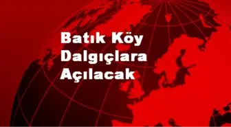 Batık Köy Dalgıçlara Açılacak