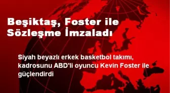 Beşiktaş, Foster ile Sözleşme İmzaladı