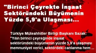 'İnşaat Sektöründeki Büyüme Memnuniyet Verici'