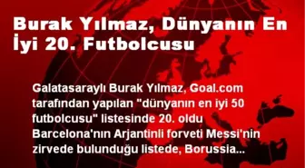 Burak Yılmaz, Dünyanın En İyi 20. Futbolcusu Seçildi