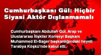 Cumhurbaşkanı Gül: Hiçbir Siyasi Aktör Dışlanmamalı