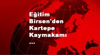 Eğitim Birsen'den Kartepe Kaymakamı Ünaldı'ya Ziyaret