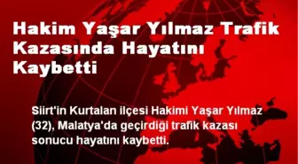 Hakim Yaşar Yılmaz Trafik Kazasında Hayatını Kaybetti