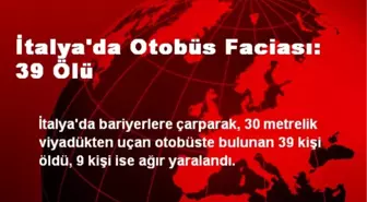 İtalya'da Otobüs Faciası: 39 Ölü
