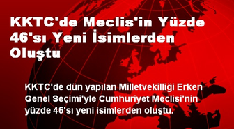 KKTC'de Meclis'in Yüzde 46'sı Yeni İsimlerden Oluştu