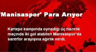 'Manisaspor' Para Arıyor