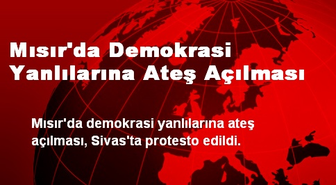 Mısır'da Demokrasi Yanlılarına Ateş Açılması