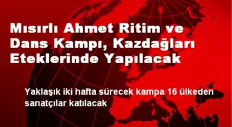 Mısırlı Ahmet Ritim ve Dans Kampı, Kazdağları Eteklerinde Yapılacak