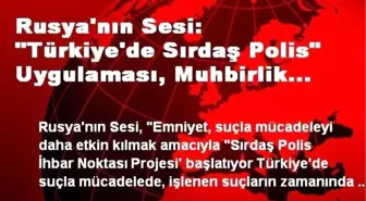 Rusya'nın Sesi: 'Türkiye'de Sırdaş Polis' Uygulaması, Muhbirlik Özendirilecek