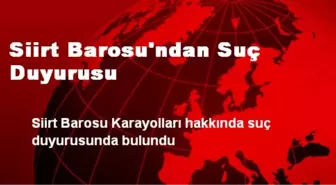 Siirt Barosu'ndan Suç Duyurusu