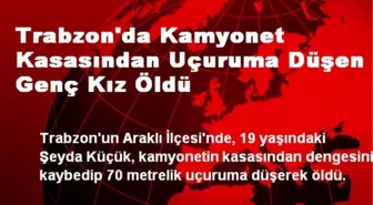 Trabzon'da Kamyonet Kasasından Uçuruma Düşen Genç Kız Öldü