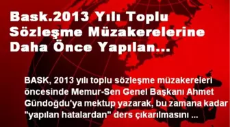 Bask.2013 Yılı Toplu Sözleşme Müzakerelerine Daha Önce Yapılan Hatalardan Ders Çıkarılarak...