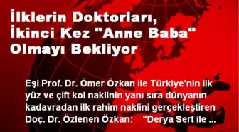 İlklerin Doktorları, İkinci Kez 'Anne Baba' Olmayı Bekliyor