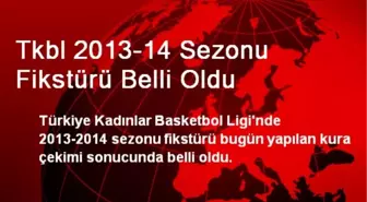 Tkbl 2013-14 Sezonu Fikstürü Belli Oldu