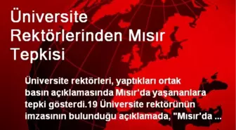 Üniversite Rektörlerinden Mısır Tepkisi