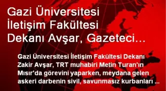 Gazi Üniversitesi İletişim Fakültesi Dekanı Avşar, Gazeteci Turan'ın Serbest Bırakılmasına Yönelik...