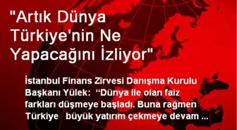 'Artık Dünya Türkiye'nin Ne Yapacağını İzliyor'