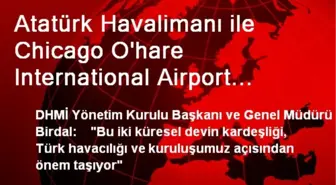 Atatürk Havalimanı ile Chicago O'hare International Airport 'Kardeş' Oldu