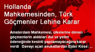 Hollanda Mahkemesinden, Türk Göçmenler Lehine Karar