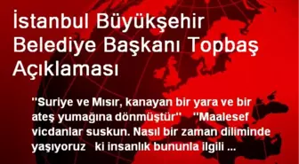 İstanbul Büyükşehir Belediye Başkanı Topbaş Açıklaması