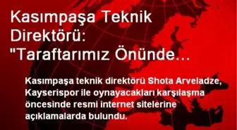 Kasımpaşa Teknik Direktörü: 'Taraftarımız Önünde Kazanmalıyız'