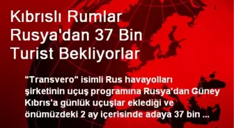 Kıbrıslı Rumlar Rusya'dan 37 Bin Turist Bekliyorlar