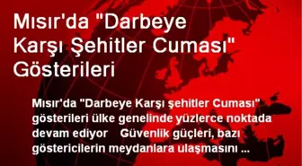 Mısır'da 'Darbeye Karşı Şehitler Cuması' Gösterileri