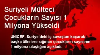 Suriyeli Mülteci Çocukların Sayısı 1 Milyona Yükseldi