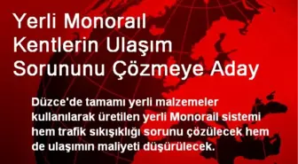 Yerli Monoraıl Kentlerin Ulaşım Sorununu Çözmeye Aday