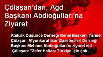 Çölaşan'dan, Agd Başkanı Abdioğulları'na Ziyaret