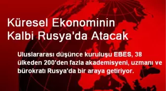 Küresel Ekonominin Kalbi Rusya'da Atacak